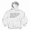 There Is No Need To Ever Ask Me How I’m Doing Hoodie