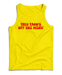 This Taco's Off The Menu Tank Top