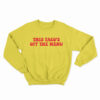 This Taco's Off The Menu Sweatshirt