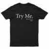 Try Me Malcolm X 1963 T-Shirt