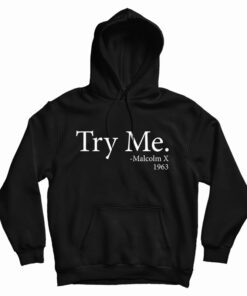 Try Me Malcolm X 1963 Hoodie