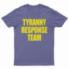 Tyranny Response Team T-Shirt