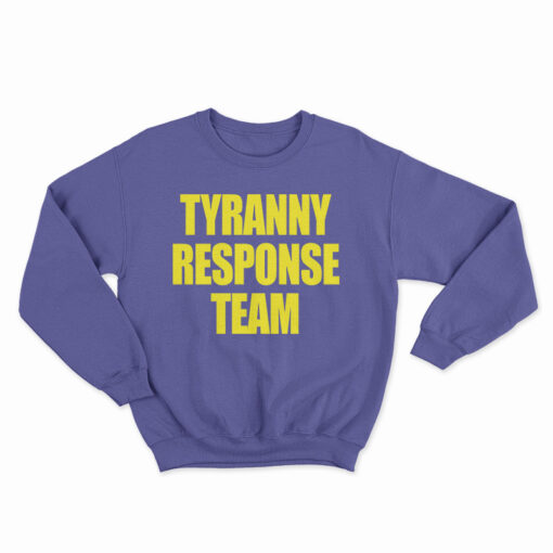 Tyranny Response Team Sweatshirt