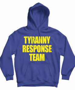 Tyranny Response Team Hoodie