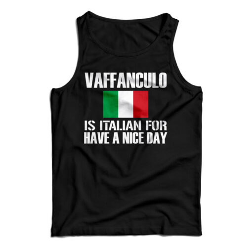 Vaffanculo Is Italian For Have A Nice Day Tank Top