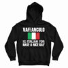 Vaffanculo Is Italian For Have A Nice Day Hoodie