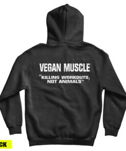 Vegan Muscle Killing Workouts Not Animals Hoodie