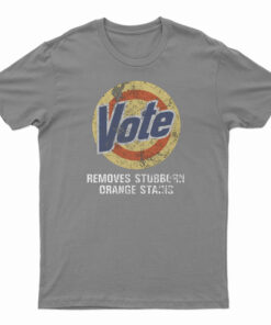 Vote Removes Stubborn Orange Stains T-Shirt