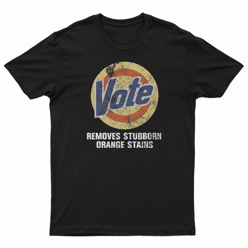 Vote Removes Stubborn Orange Stains T-Shirt