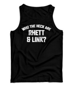 Who The Heck Are Rhett & Link? Tank Top