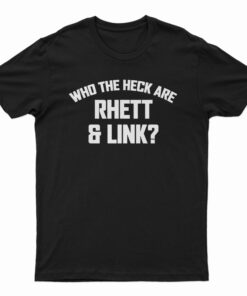 Who The Heck Are Rhett & Link? T-Shirt