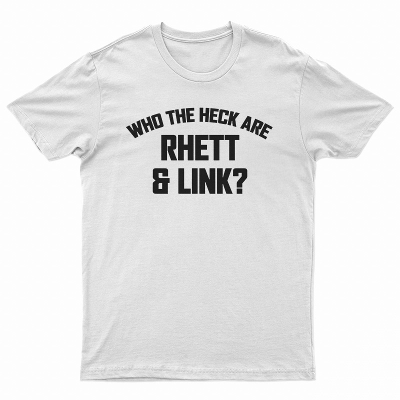 Who The Heck Are Rhett & Link? T-Shirt