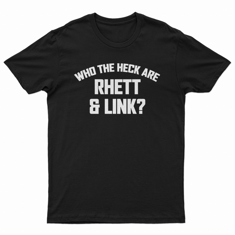 Who The Heck Are Rhett & Link? T-Shirt