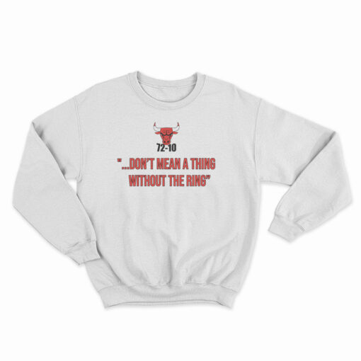 72-10 Don't Mean A Thing Without The Ring Sweatshirt