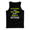 And You Thought I Was A Nasty Woman Before Tank Top