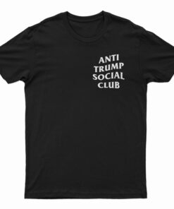 Anti Trump Social Club T-Shirt