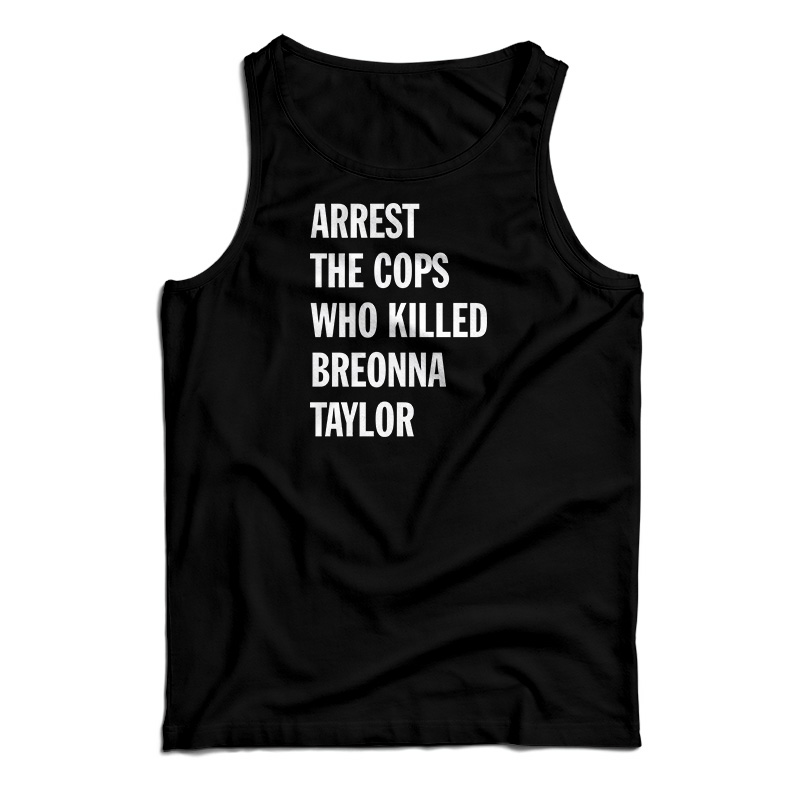 Arrest The Cops That Killed Breonna Taylor Tank Top
