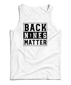 Back Nines Matter Tank Top