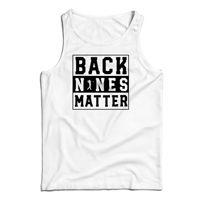 Back Nines Matter Tank Top