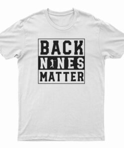 Back Nines Matter T-Shirt