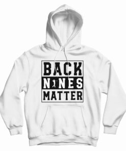 Back Nines Matter Hoodie