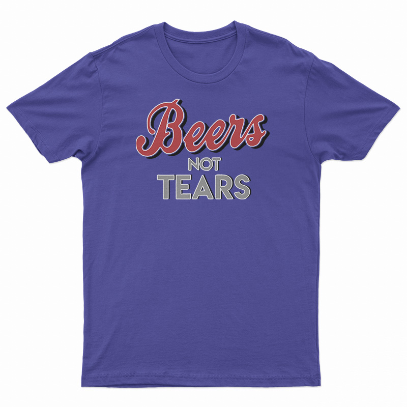 Beers Not Tears T-Shirt