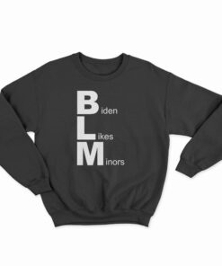 Biden Likes Minors Sweatshirt