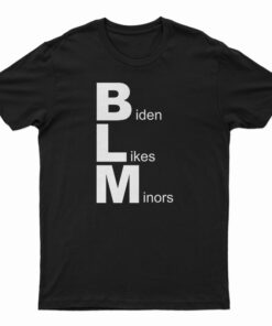 Biden Likes Minors T-Shirt