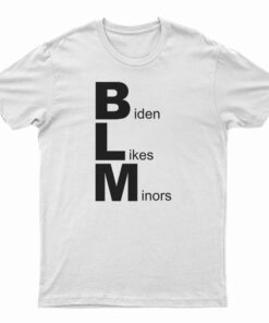 Biden Likes Minors T-Shirt
