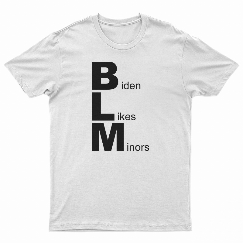 Biden Likes Minors T-Shirt