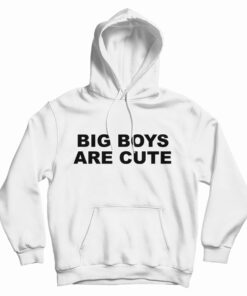 Big Boys Are Cute Hoodie
