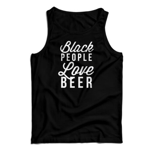 Black People Love Beer Tank Top