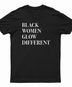 Black Women Glow Different T-Shirt