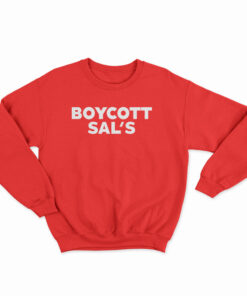 Boycott Sal's Sweatshirt