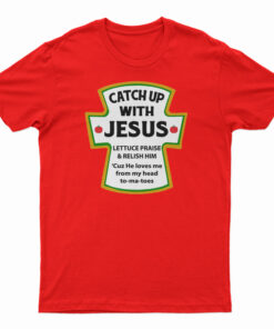 Catch Up With Jesus T-Shirt