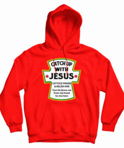 Catch Up With Jesus Hoodie