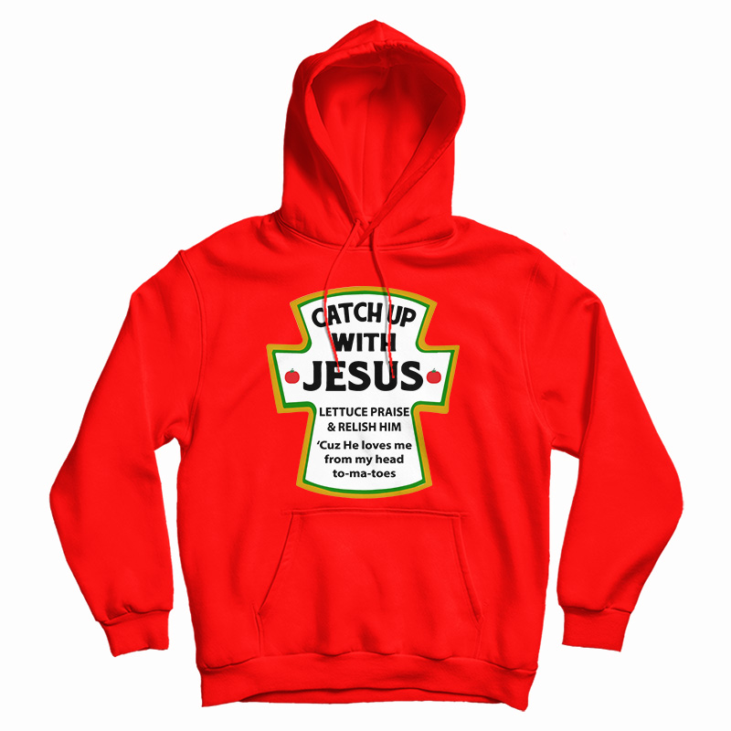 Catch Up With Jesus Hoodie