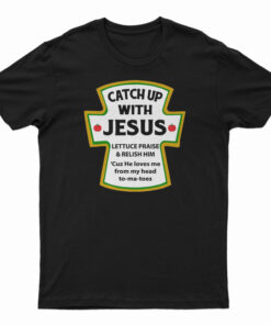 Catch Up With Jesus T-Shirt