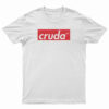 Cruda AF T-Shirt