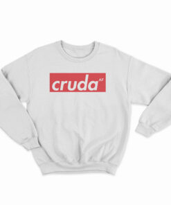 Cruda AF Sweatshirt