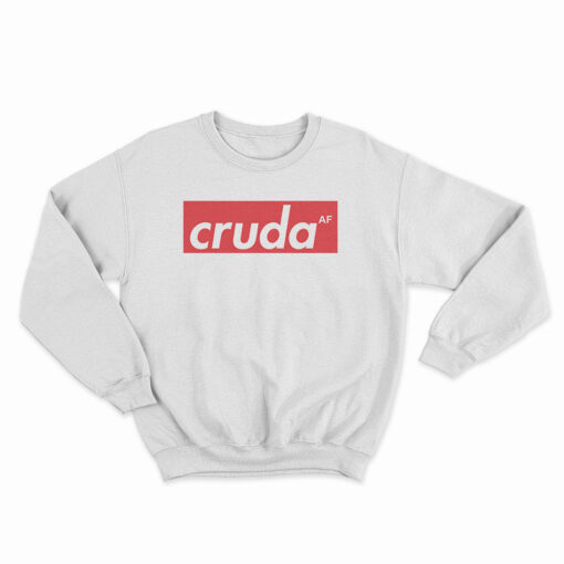 Cruda AF Sweatshirt