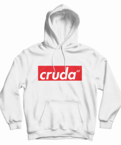 Cruda AF Hoodie
