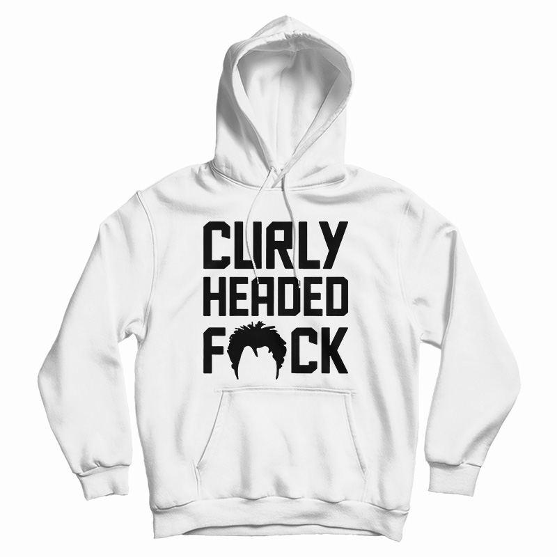 Curly Headed Fuck Hoodie