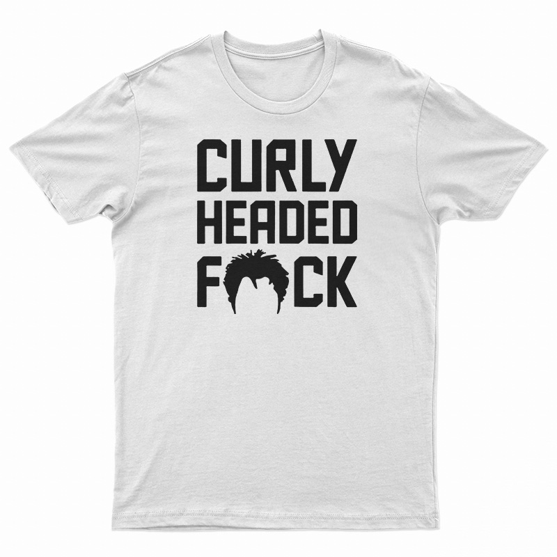 Curly Headed Fuck T-Shirt