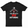 Darth Vader I Find Your Lack Of Rush Disturbing T-Shirt