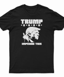 Donald Trump 2020 Middle Finger Impeach This T-Shirt