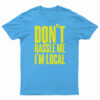 Don't Hassle Me I'm Local T-Shirt