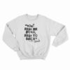 Don't Read Me Bitch Read Yo Bible Sweatshirt