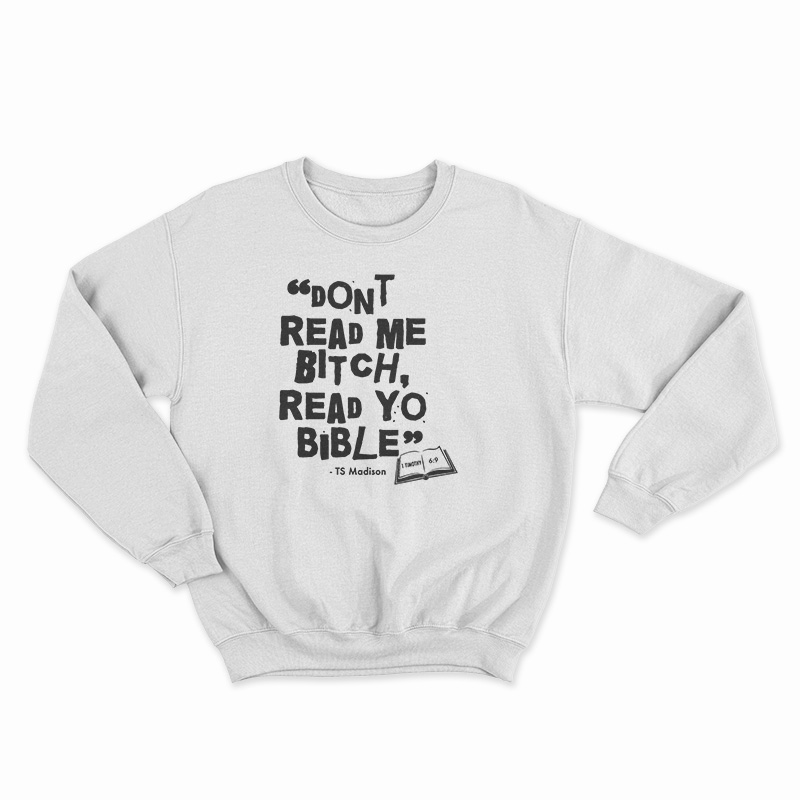 Don't Read Me Bitch Read Yo Bible Sweatshirt