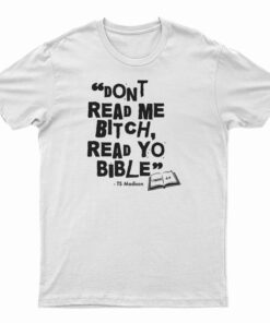 Don't Read Me Bitch Read Yo Bible T-Shirt